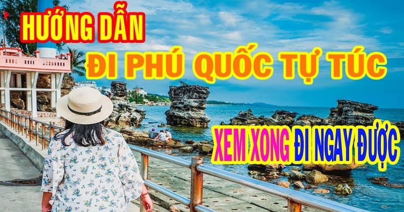 REVIEW kinh nghiệm du lịch Phú Quốc tự túc chi tiết nhất