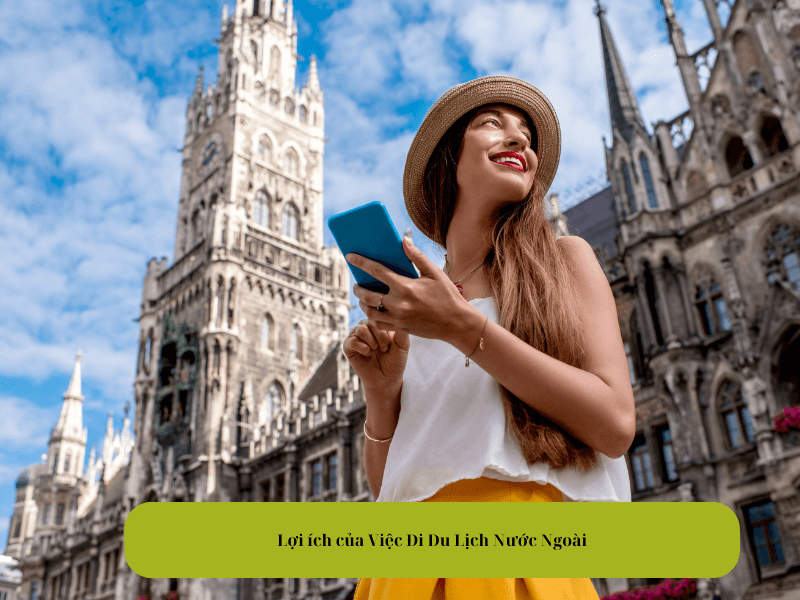 Lợi ích của Việc Đi Du Lịch Nước Ngoài