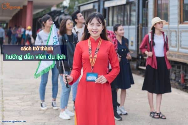 Hướng dẫn cách trở thành hướng dẫn viên du lịch