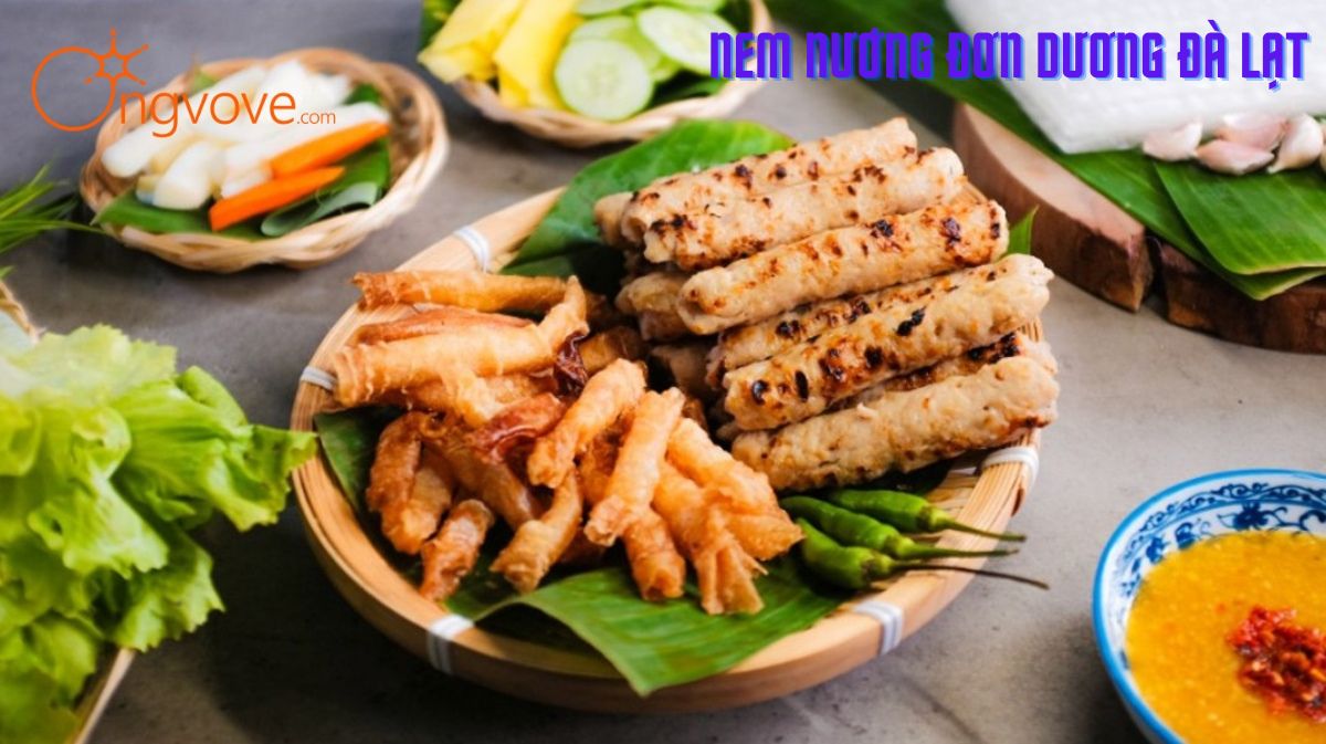 Khám Phá Nem Nướng Đơn Dương Đà Lạt: Hương Vị Đặc Sản Ở Xứ Sở Sương Mù