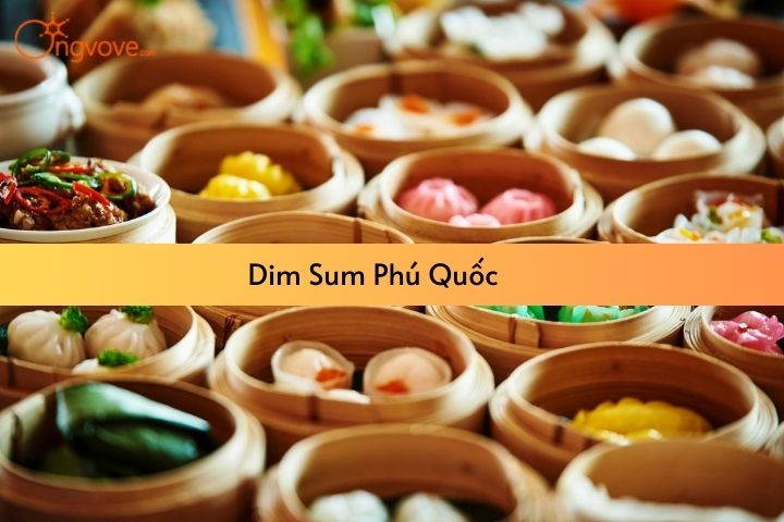 “Càn quét” tại 5 nhà hàng dim sum Phú Quốc ngon nhức nhối