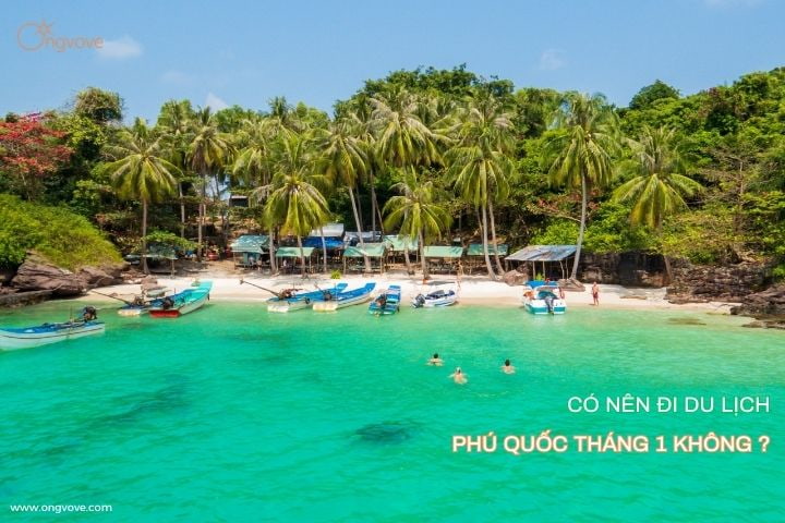 Có nên đi du lịch Phú Quốc tháng 1 không