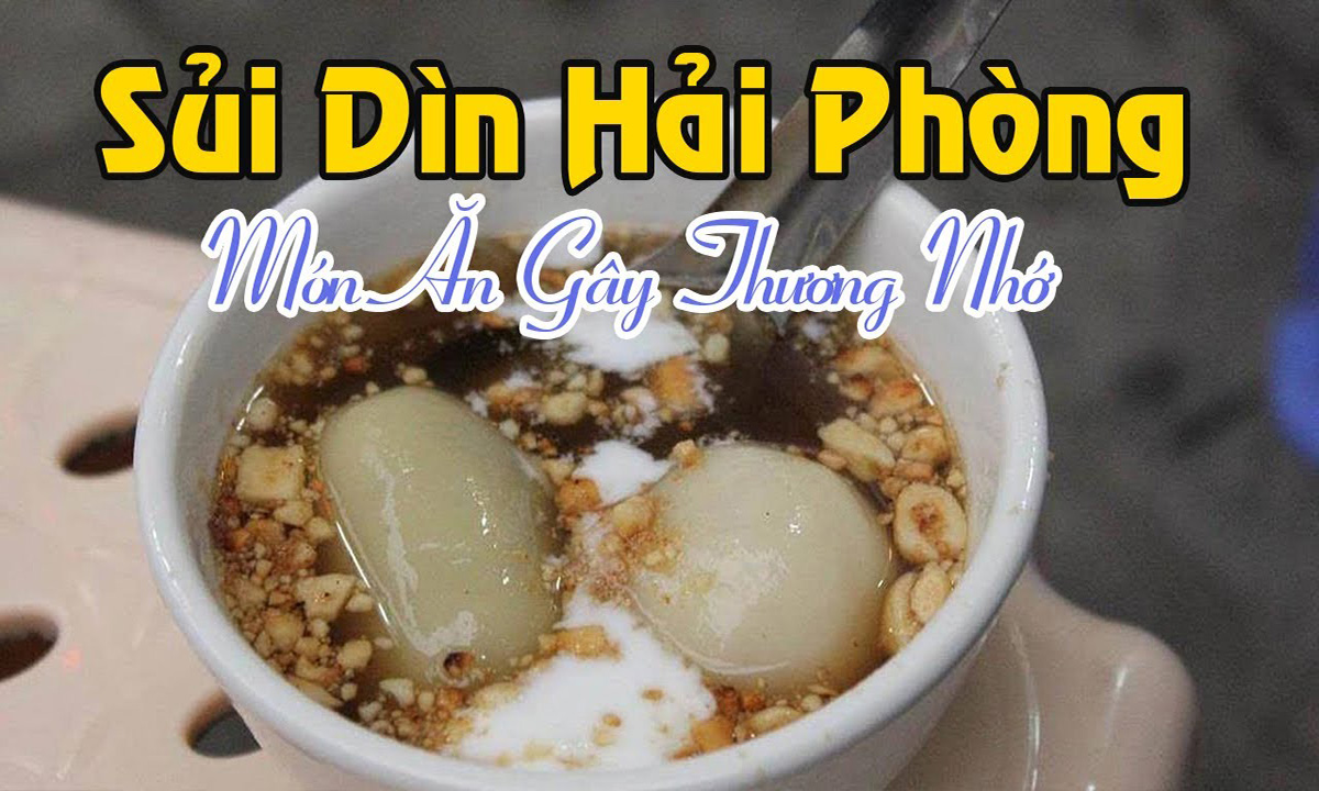 Sủi dìn Hải Phòng - Món ăn gây thương nhớ