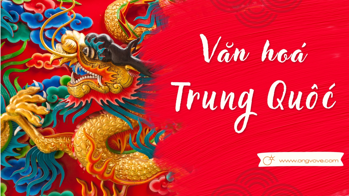 Văn hóa Trung Quốc – Một hành trình khám phá thú vị