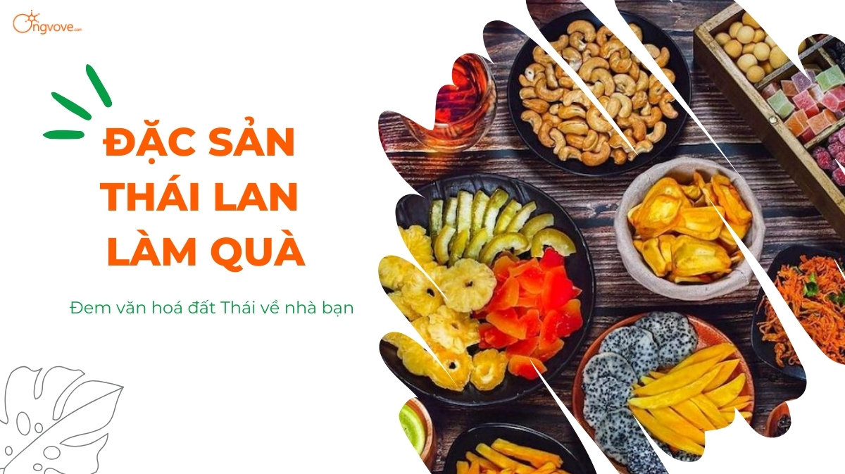 Khám Phá Những Đặc Sản Thái Lan Làm Quà Lưu Niệm Ý Nghĩa